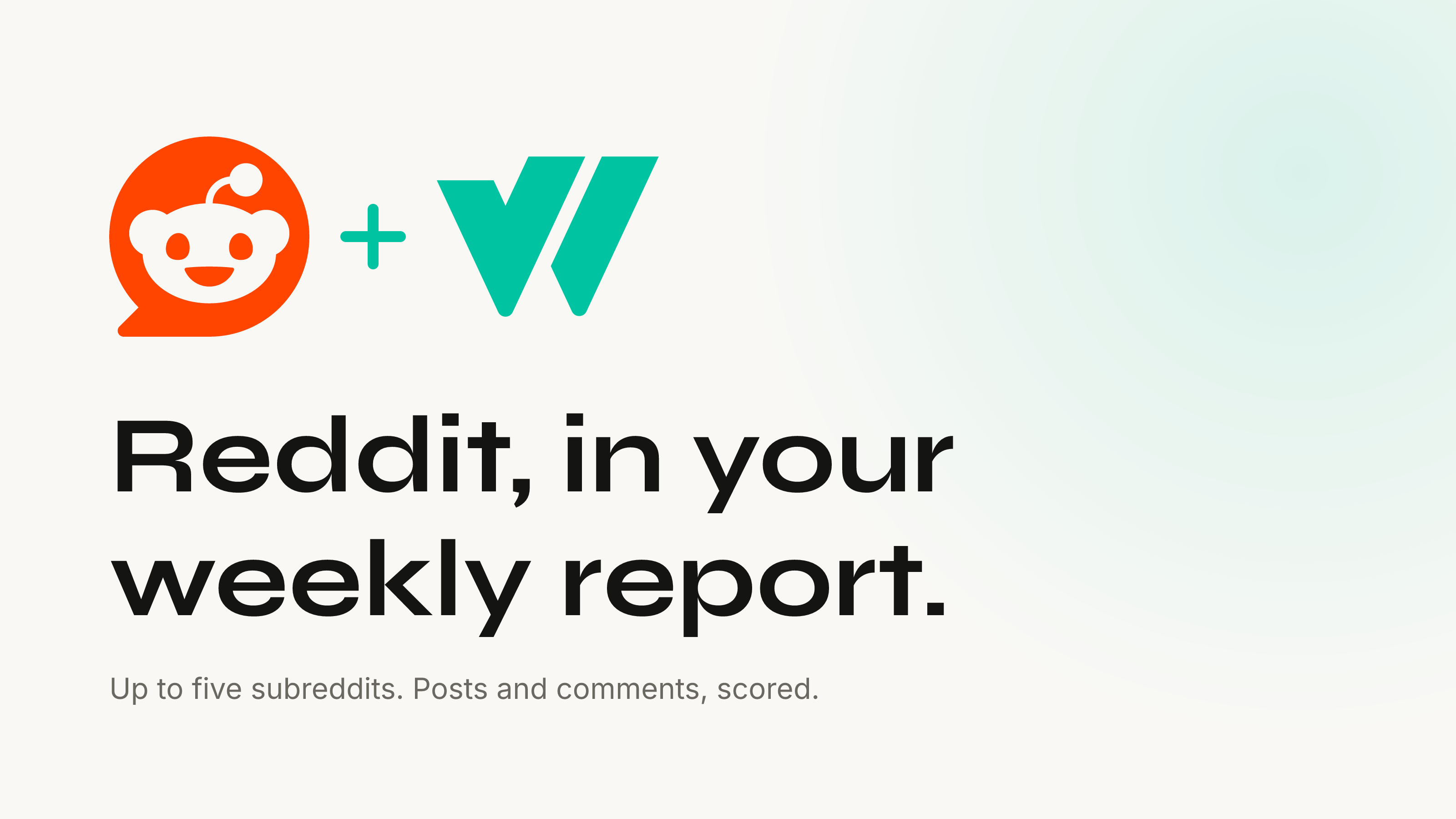 The Reddit logo and the Vibewatch mark joined by a teal plus sign, above the headline "Reddit, in your weekly report." and the line "Up to five subreddits. Posts and comments, scored."